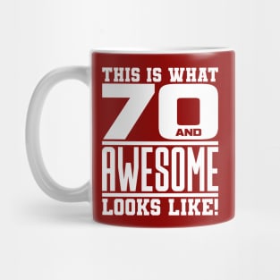 This is what 70 and awesome looks like Mug